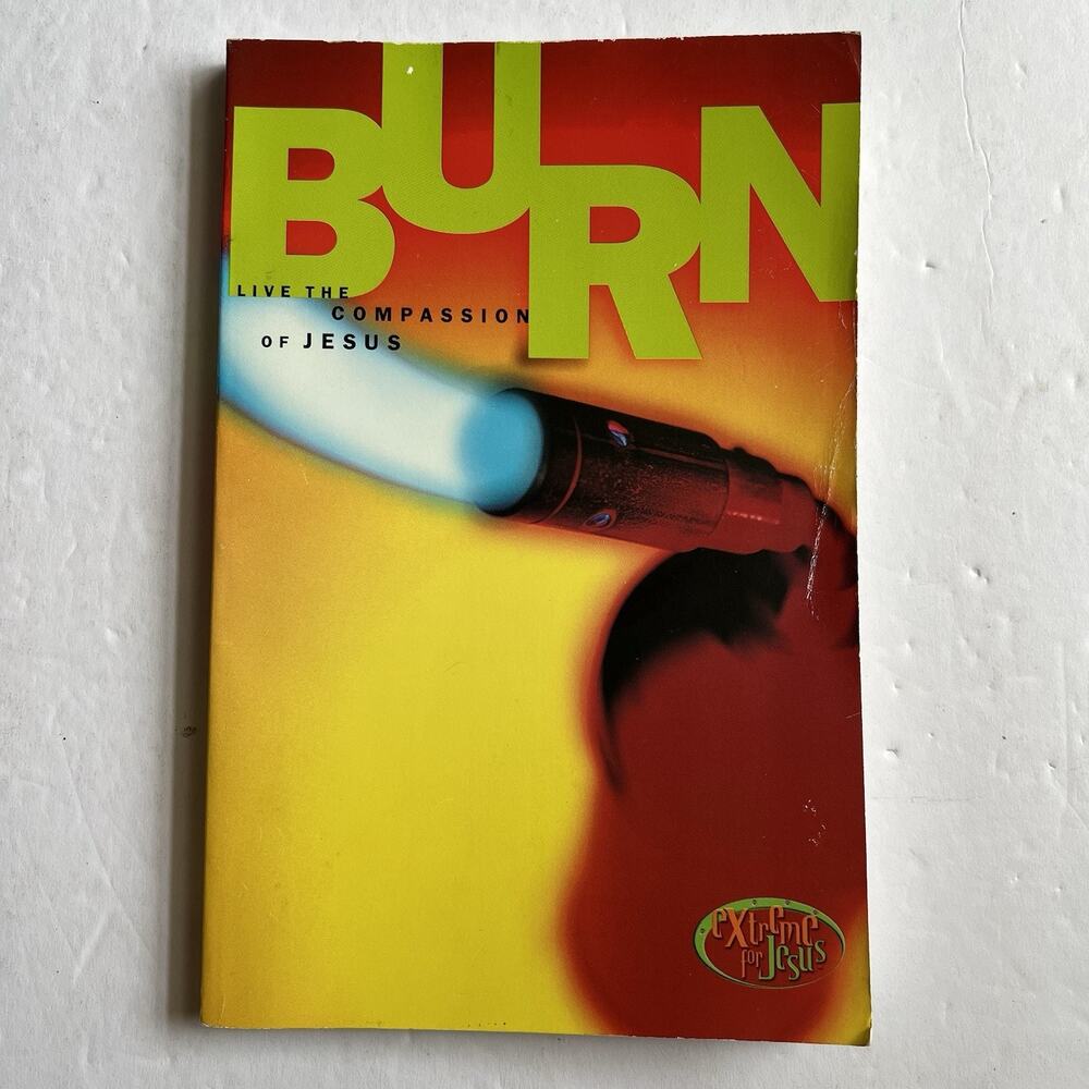 Vintage 2001 Burn Live the Compassion of Jesus Extreme for Jesus Paperback